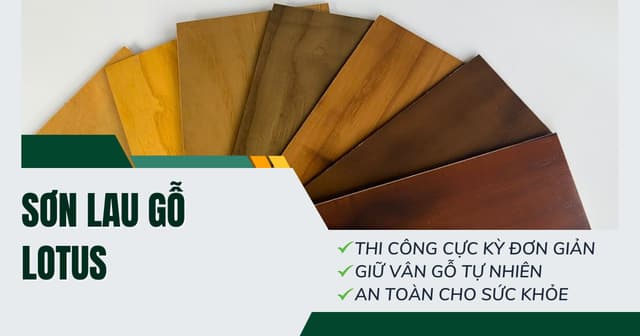 SƠN LAU GỖ LOTUS - VÂN GỖ TỰ NHIÊN, TIẾT KIỆM CHI PHÍ